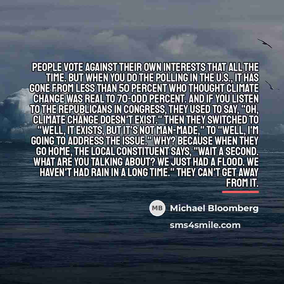 “People vote against their own interests that all the time.…” quote by Michael Bloomberg