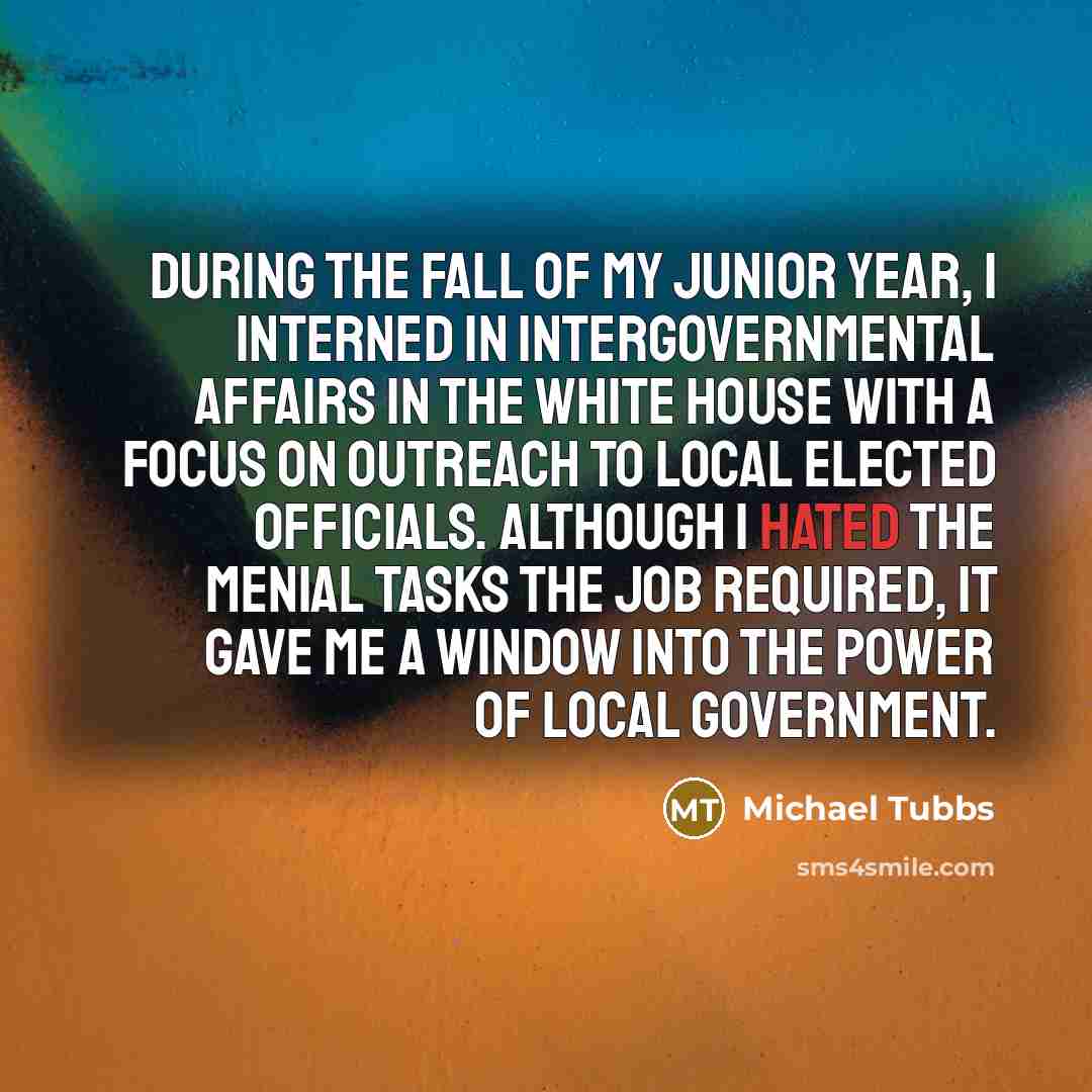 “During the fall of my junior year, I interned in…” quote by Michael Tubbs