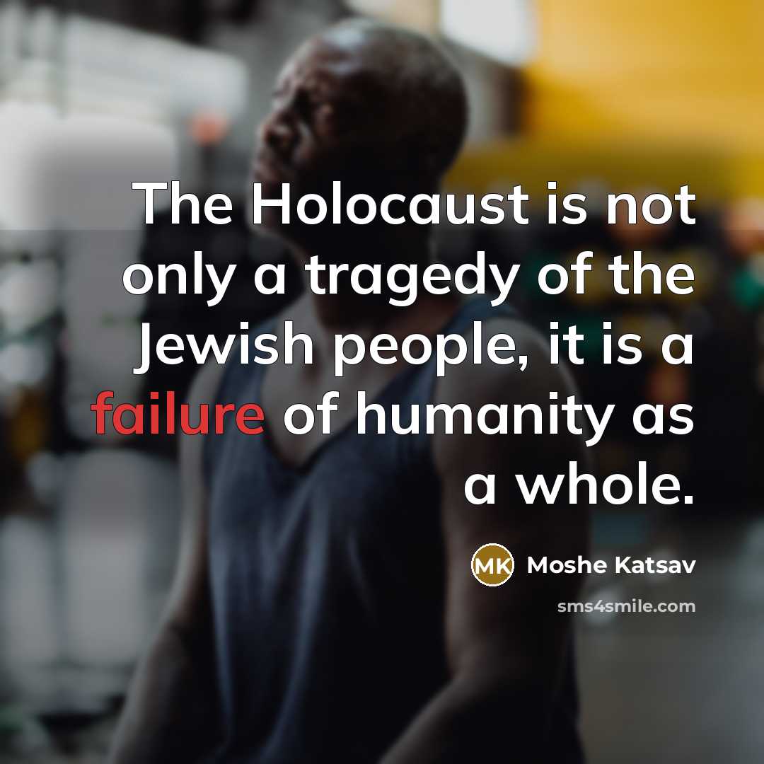 “The Holocaust is not only a tragedy of the Jewish…” quote by Moshe Katsav