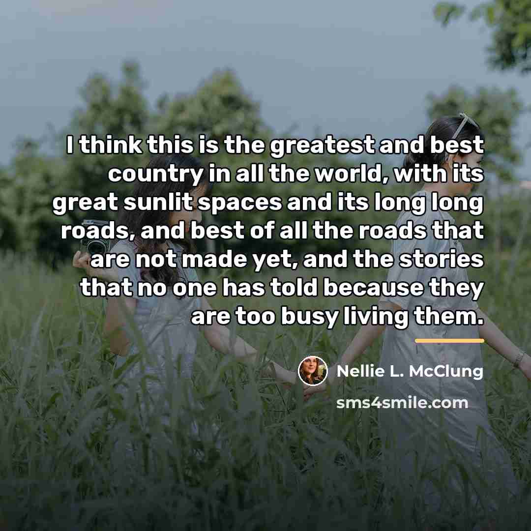 “I think this is the greatest and best country in…” quote by Nellie L. McClung