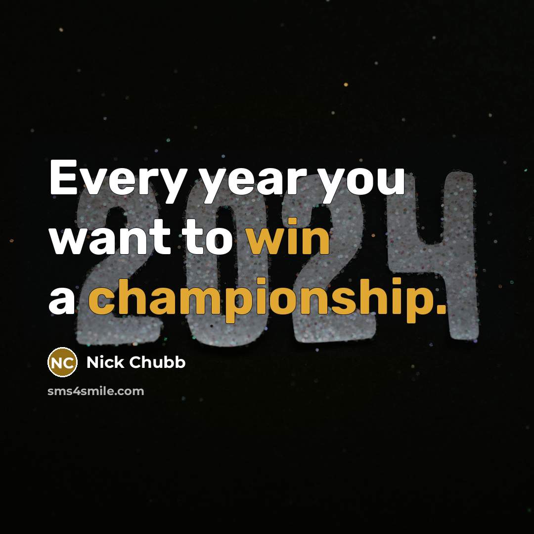 “Every year you want to win a championship.…” quote by Nick Chubb
