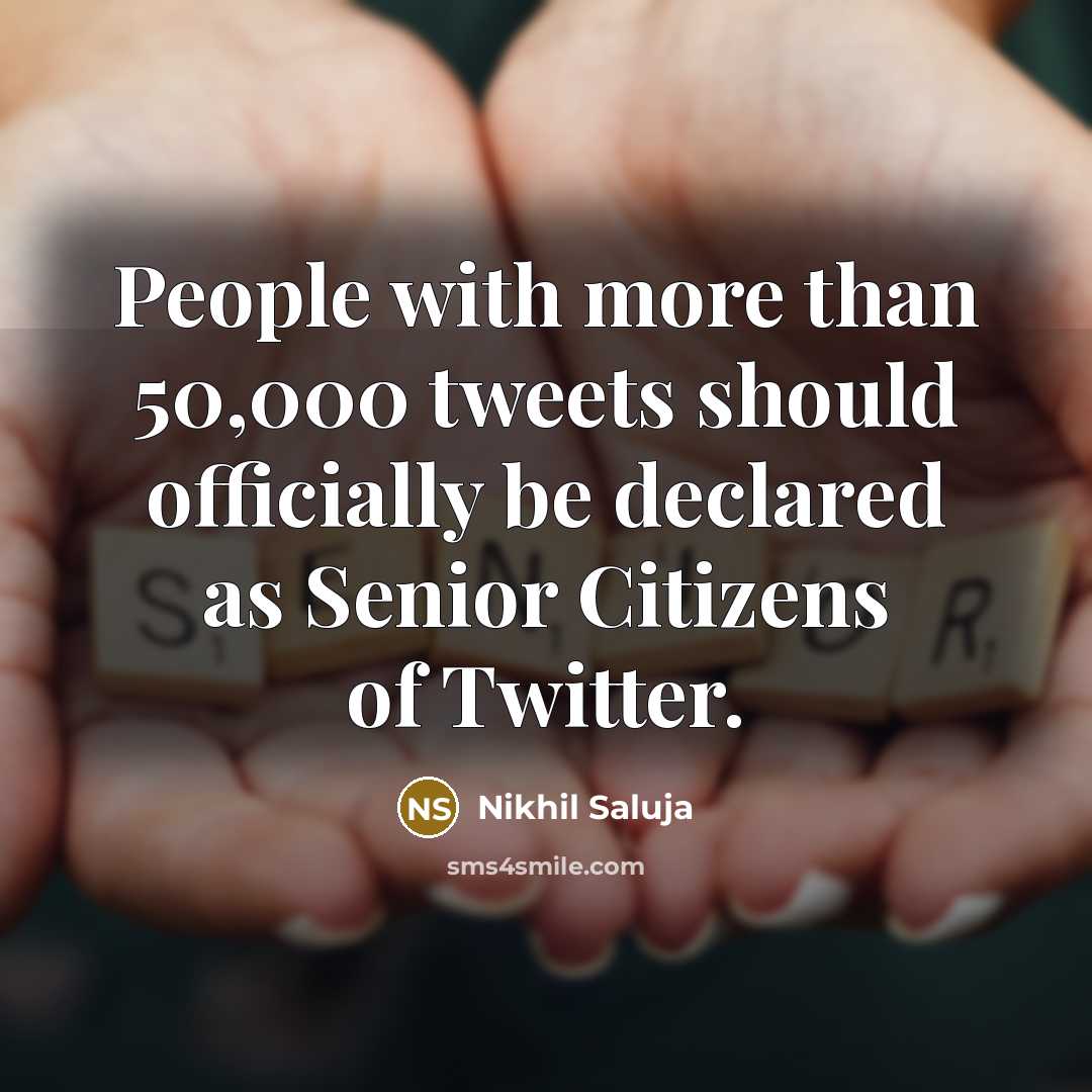 “People with more than 50,000 tweets should officially be declared…” quote by Nikhil Saluja