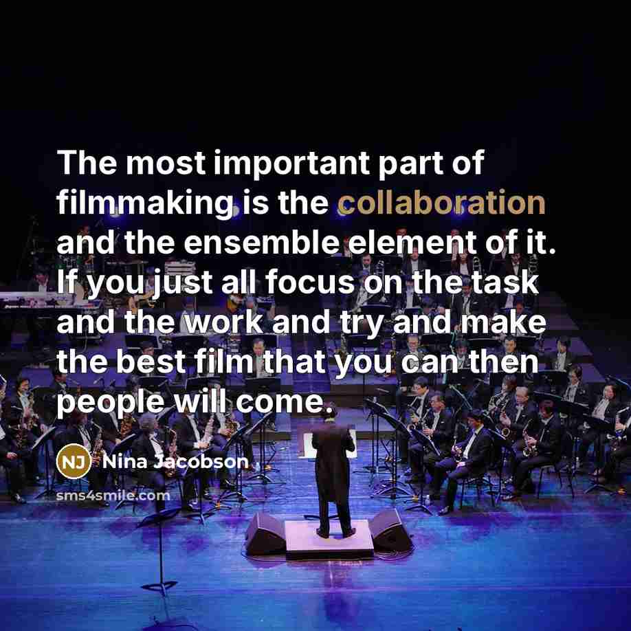 “The most important part of filmmaking is the collaboration and…” quote by Nina Jacobson
