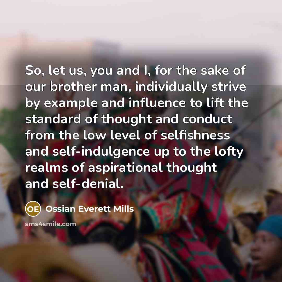 “So, let us, you and I, for the sake of…” quote by Ossian Everett Mills