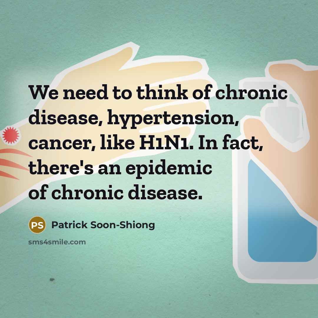 “We need to think of chronic disease, hypertension, cancer, like…” quote by Patrick Soon-Shiong
