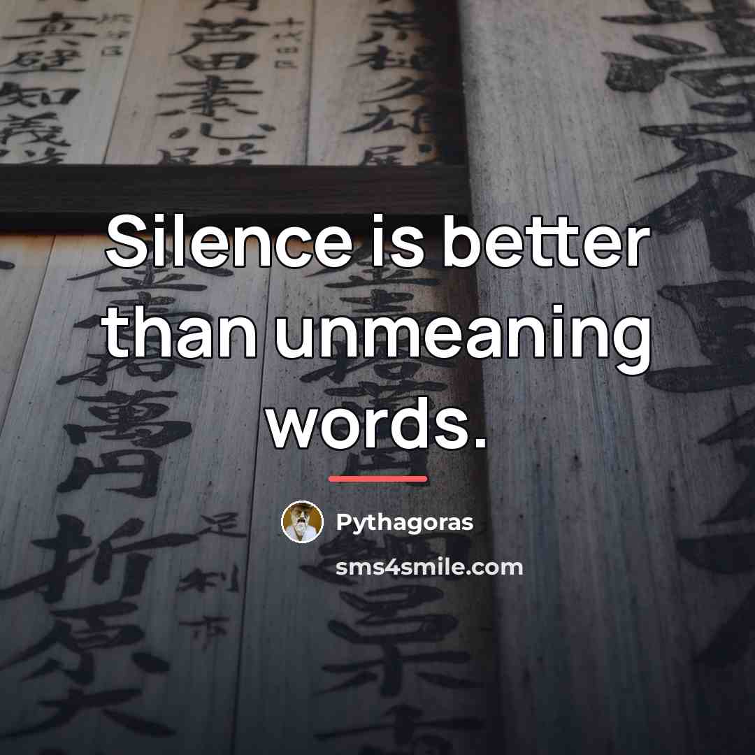“Silence is better than unmeaning words.…” quote by Pythagoras