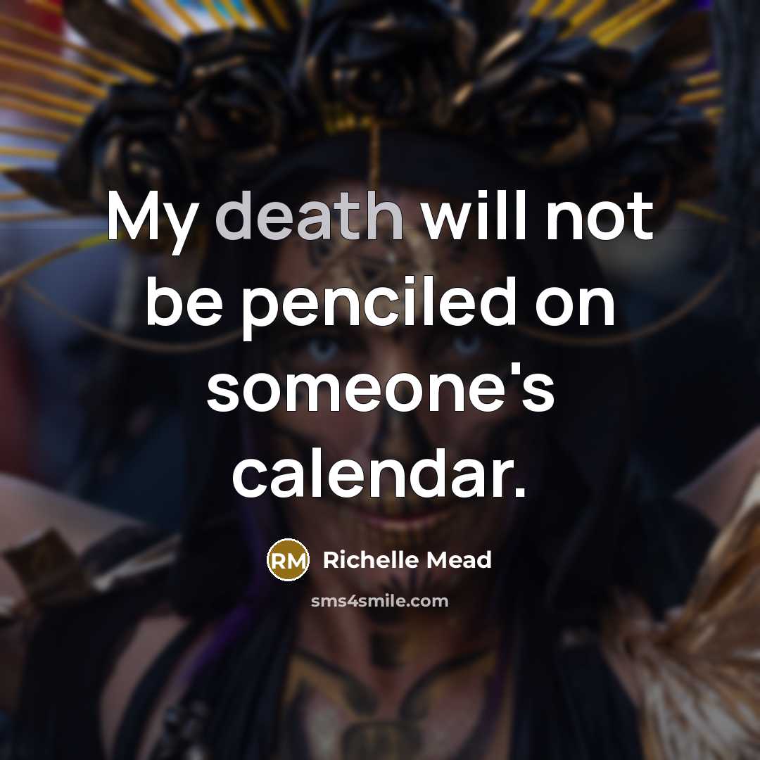 “My death will not be penciled on someone's calendar.…” quote by Richelle Mead