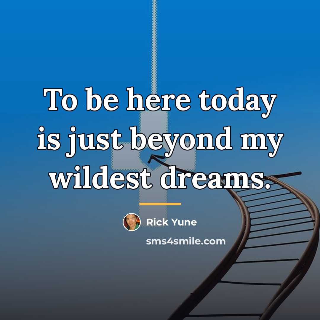 “To be here today is just beyond my wildest dreams.…” quote by Rick Yune