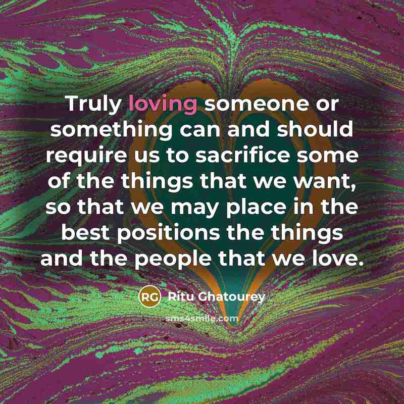 “Truly loving someone or something can and should require us…” quote by Ritu Ghatourey