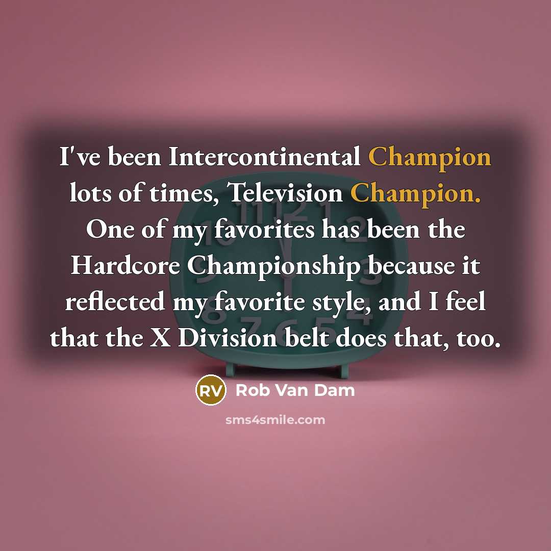 “I've been Intercontinental Champion lots of times, Television Champion. One…” quote by Rob Van Dam