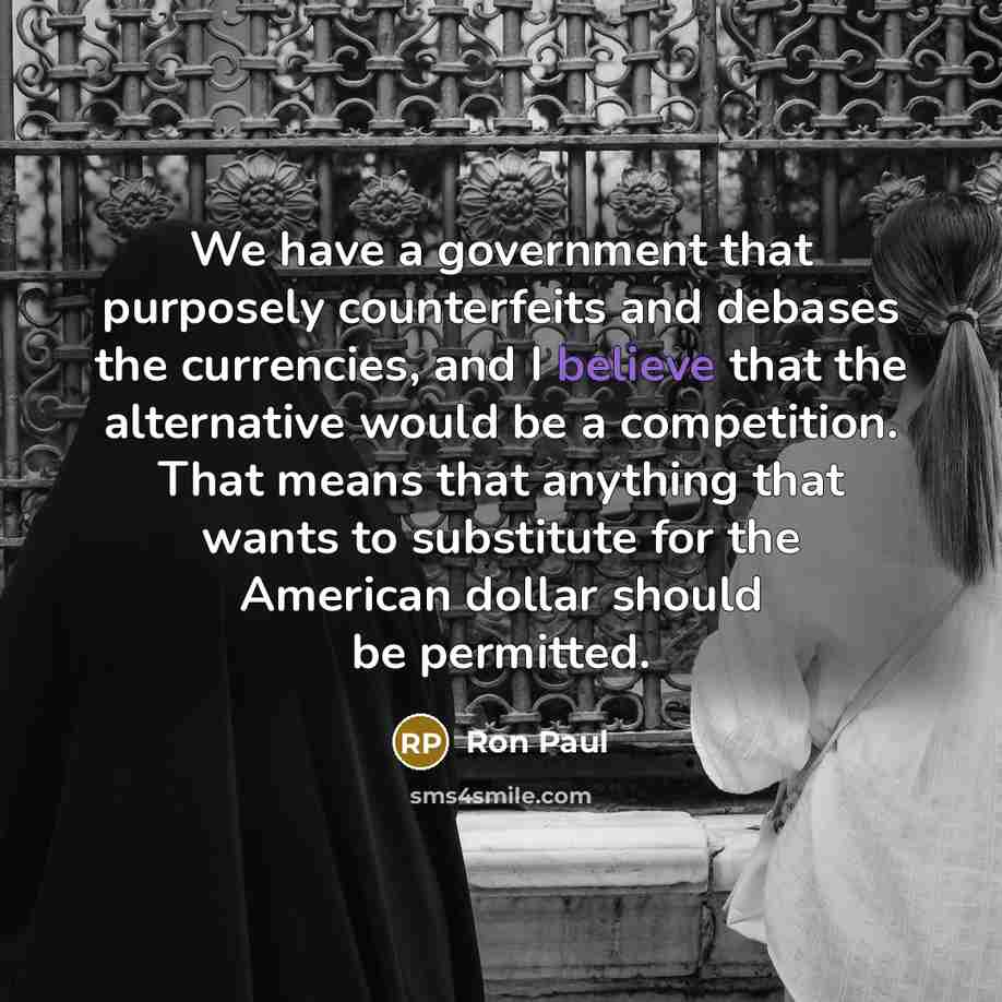 “We have a government that purposely counterfeits and debases the…” quote by Ron Paul