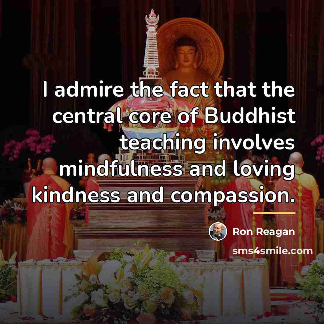 “I admire the fact that the central core of Buddhist…” quote by Ron Reagan