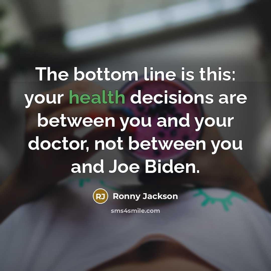 “The bottom line is this: your health decisions are between…” quote by Ronny Jackson