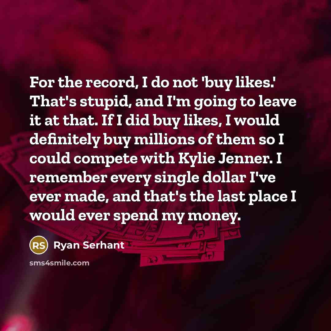 “For the record, I do not 'buy likes.' That's stupid,…” quote by Ryan Serhant