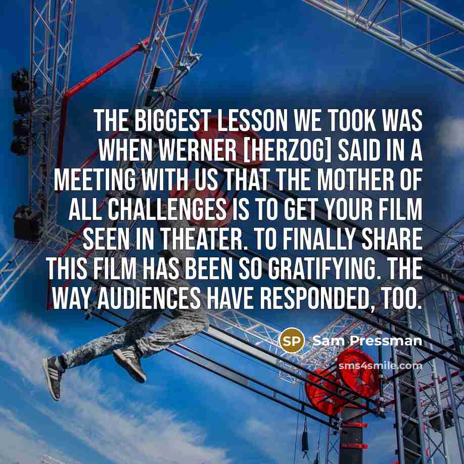 “The biggest lesson we took was when Werner [Herzog] said…” quote by Sam Pressman