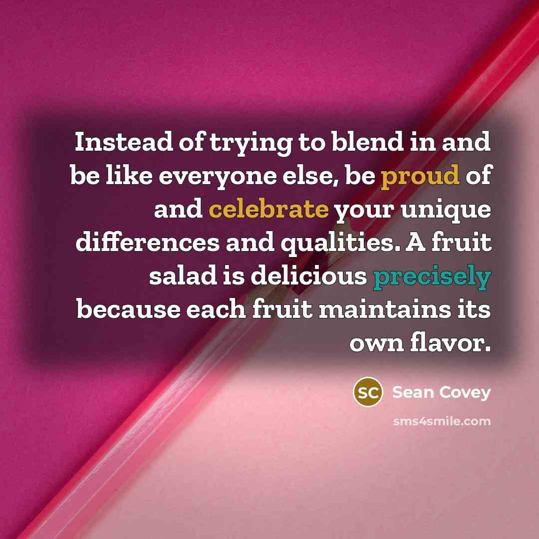 “Instead of trying to blend in and be like everyone…” quote by Sean Covey
