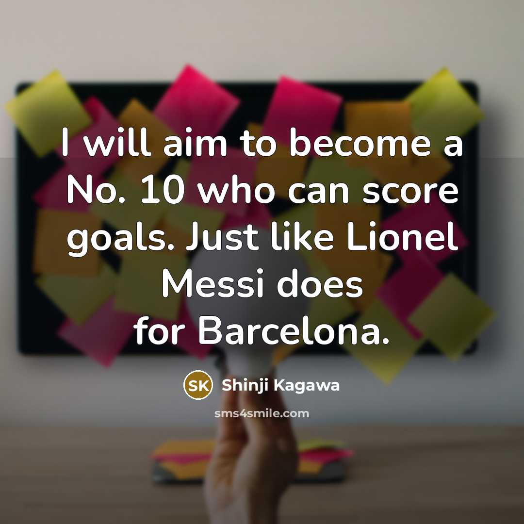 “I will aim to become a No. 10 who can…” quote by Shinji Kagawa