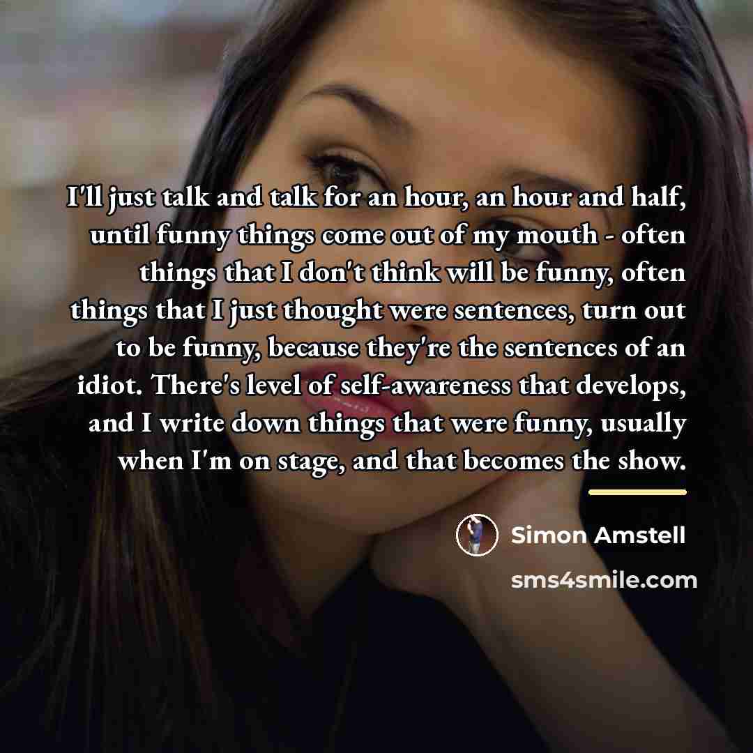 “I'll just talk and talk for an hour, an hour…” quote by Simon Amstell