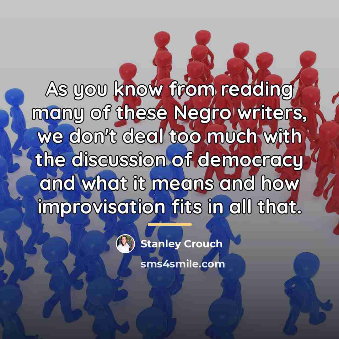 “As you know from reading many of these Negro writers,…” quote by Stanley Crouch