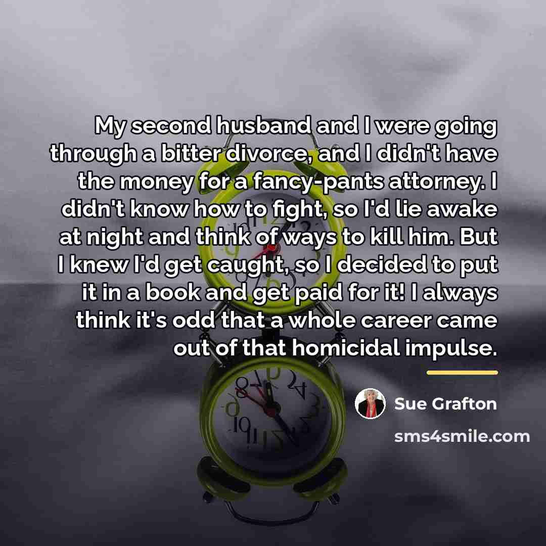 “My second husband and I were going through a bitter…” quote by Sue Grafton
