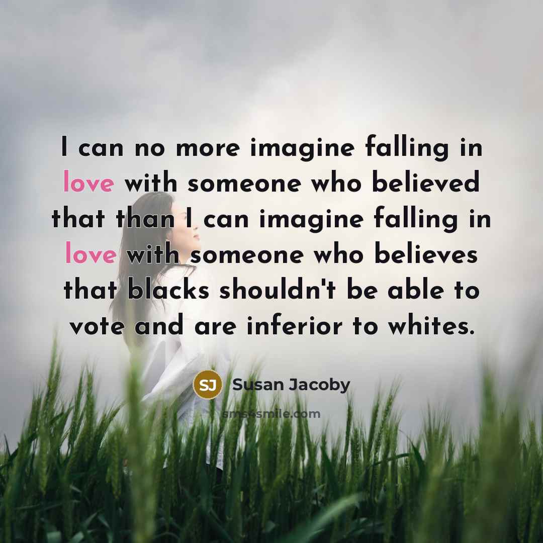 “I can no more imagine falling in love with someone…” quote by Susan Jacoby