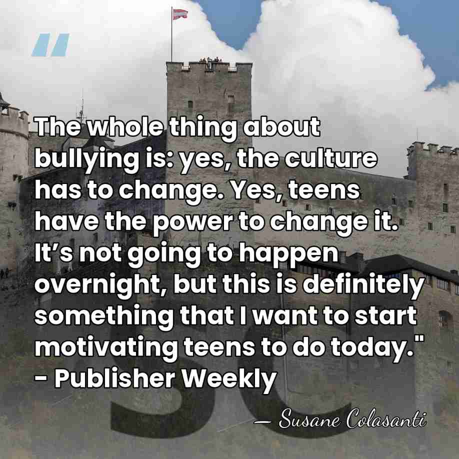 The whole thing about bullying is: yes, the culture has to change.&hellip; - Susane Colasanti