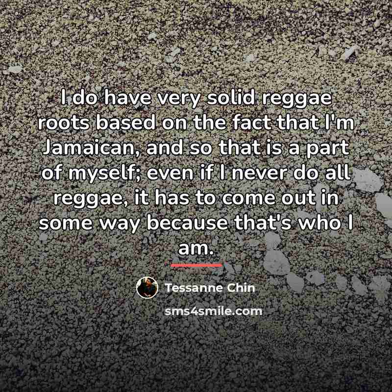 “I do have very solid reggae roots based on the…” quote by Tessanne Chin