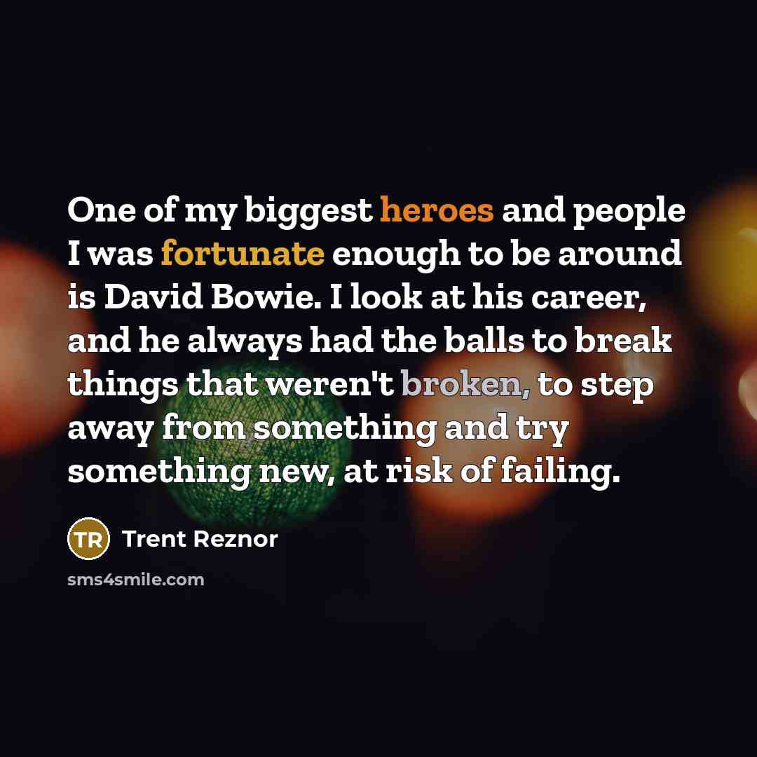 “One of my biggest heroes and people I was fortunate…” quote by Trent Reznor