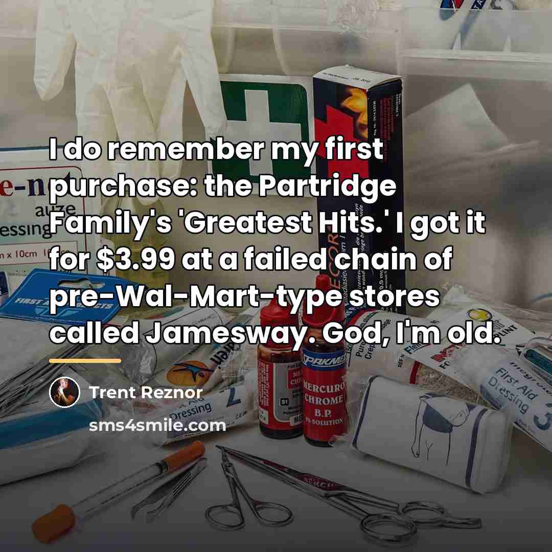 “I do remember my first purchase: the Partridge Family's 'Greatest…” quote by Trent Reznor