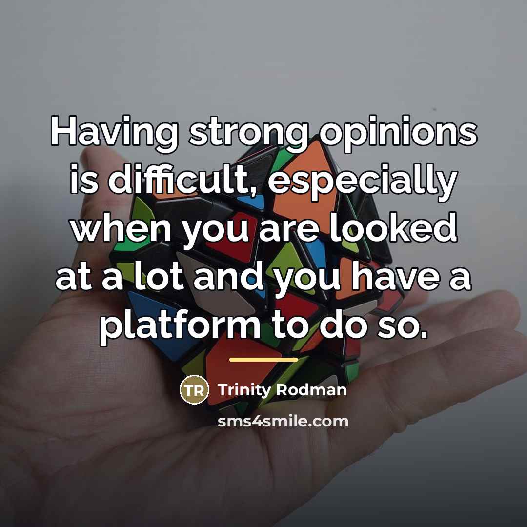 “Having strong opinions is difficult, especially when you are looked…” quote by Trinity Rodman