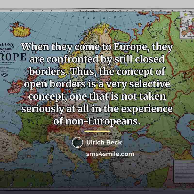 “When they come to Europe, they are confronted by still…” quote by Ulrich Beck