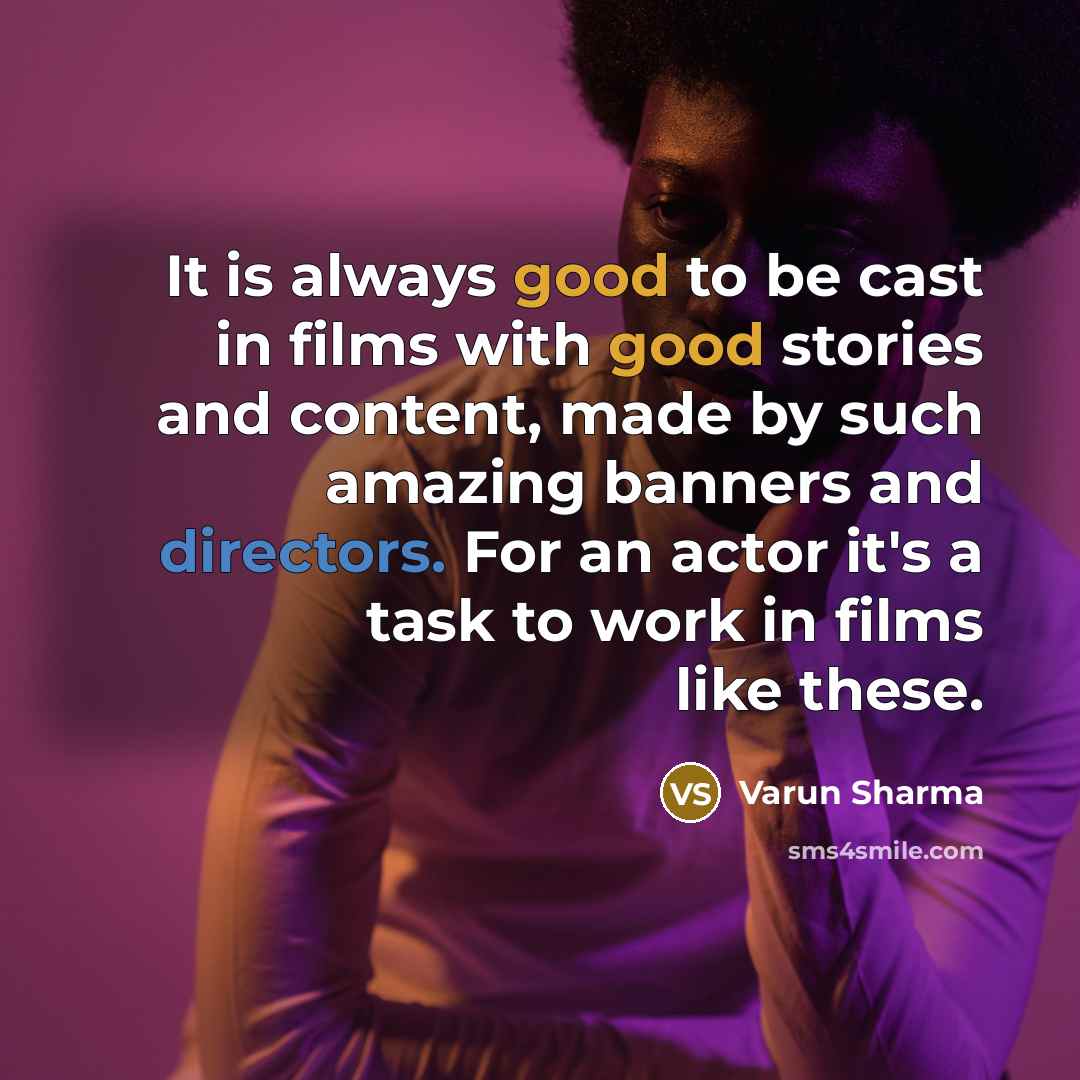 “It is always good to be cast in films with…” quote by Varun Sharma