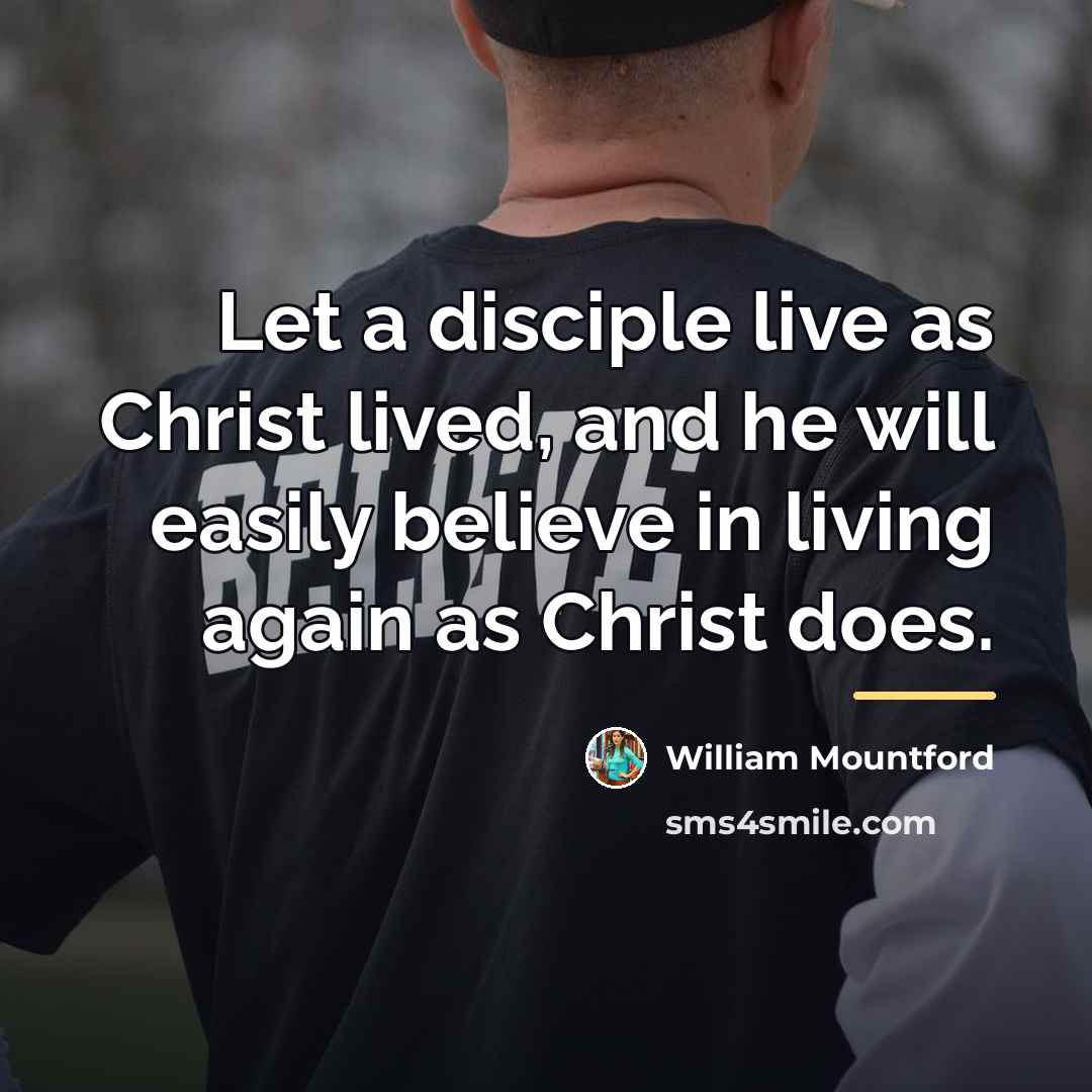 “Let a disciple live as Christ lived, and he will…” quote by William Mountford