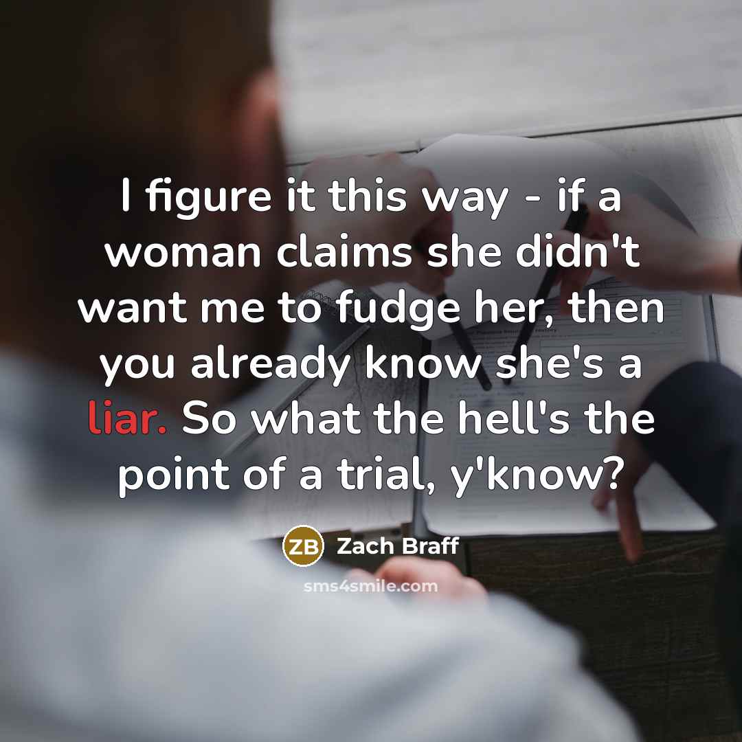 “I figure it this way - if a woman claims…” quote by Zach Braff