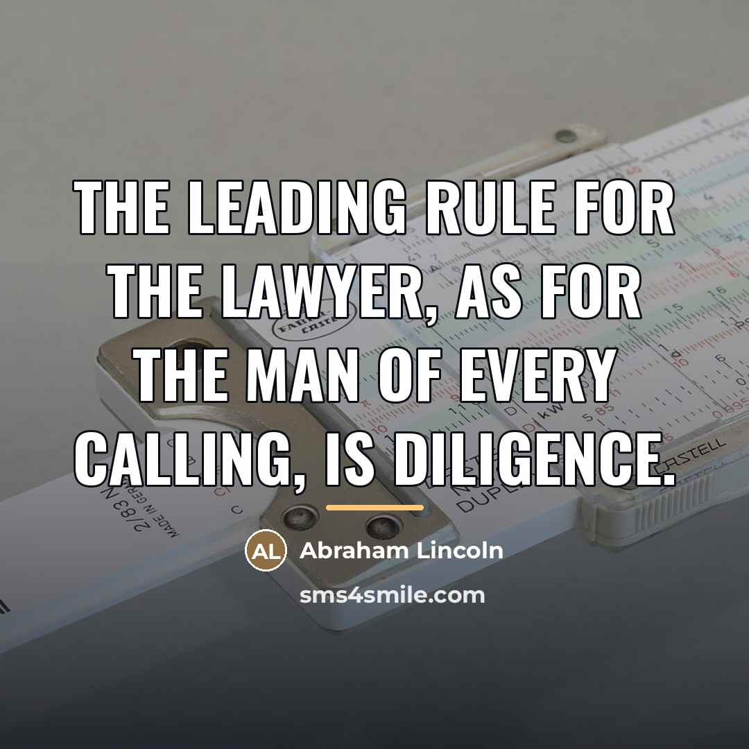 “The leading rule for the lawyer, as for the man…” quote by Abraham Lincoln