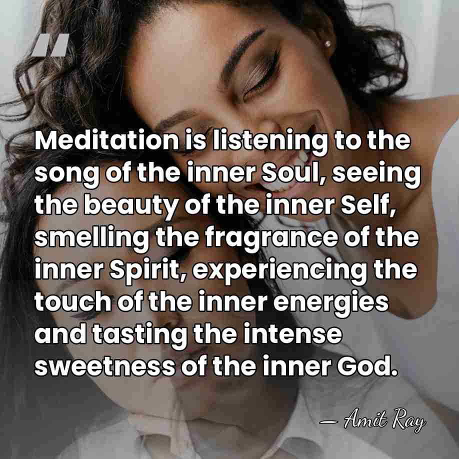Meditation is listening to the song of the inner Soul, seeing the&hellip; - Amit Ray