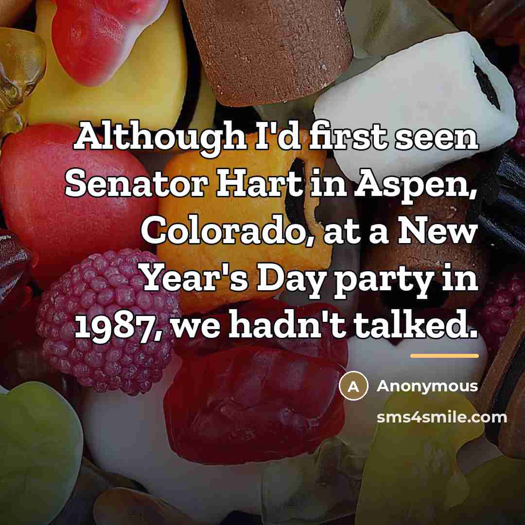 “Although I'd first seen Senator Hart in Aspen, Colorado, at…” quote by Anonymous
