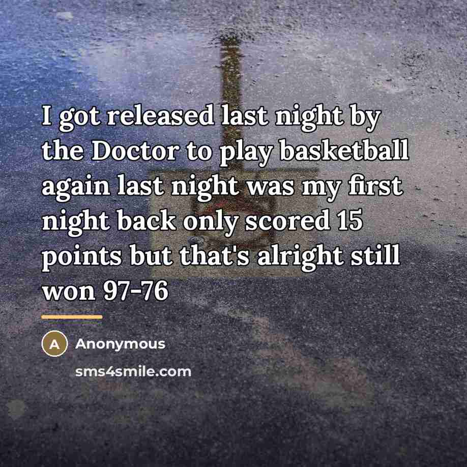 “I got released last night by the Doctor to play…” quote by Anonymous