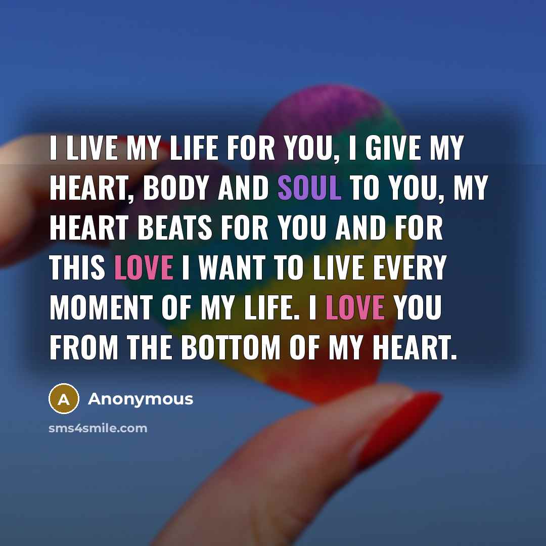 “I live my life for you, I give my heart,…” quote by Anonymous