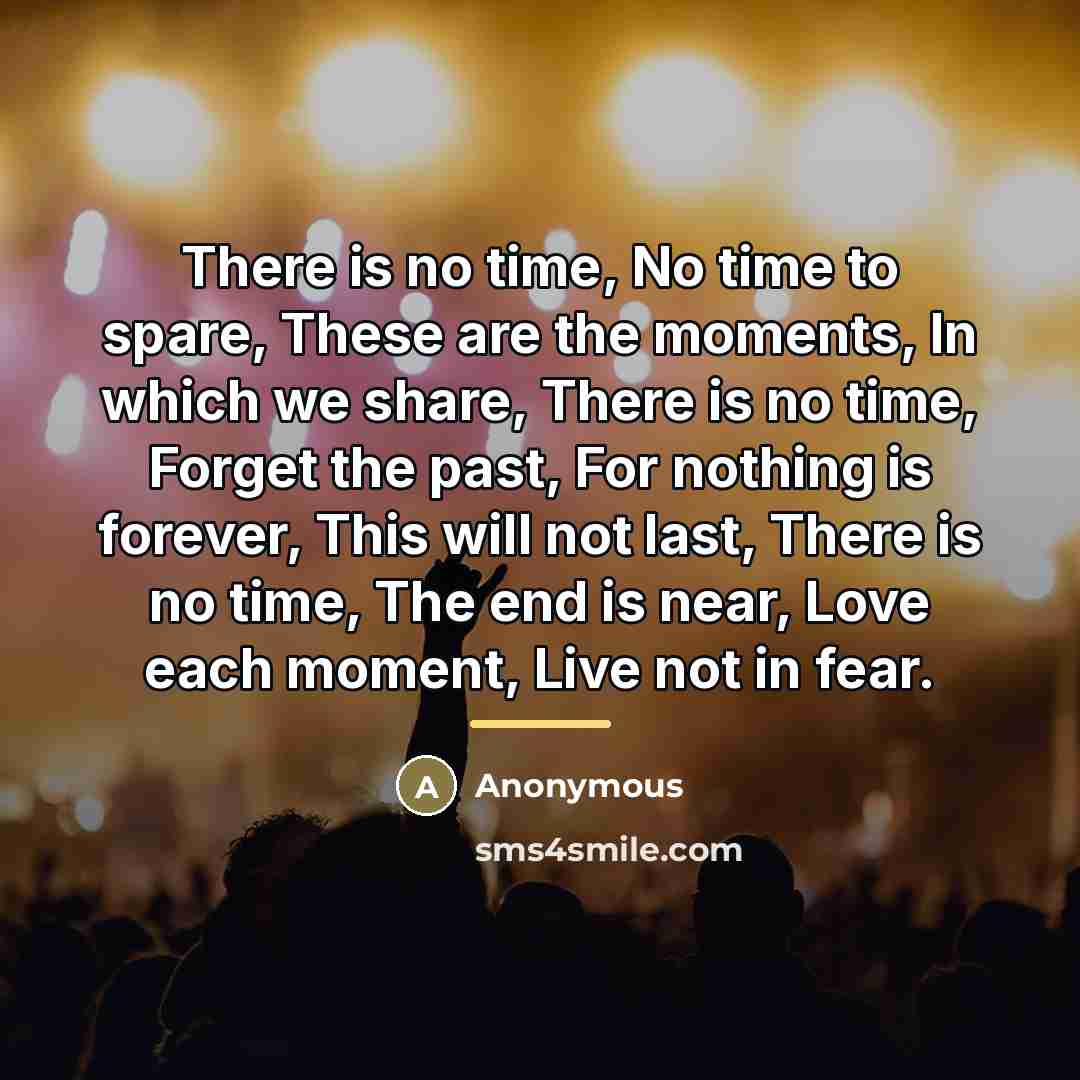 “There is no time, No time to spare, These are…” quote by Anonymous