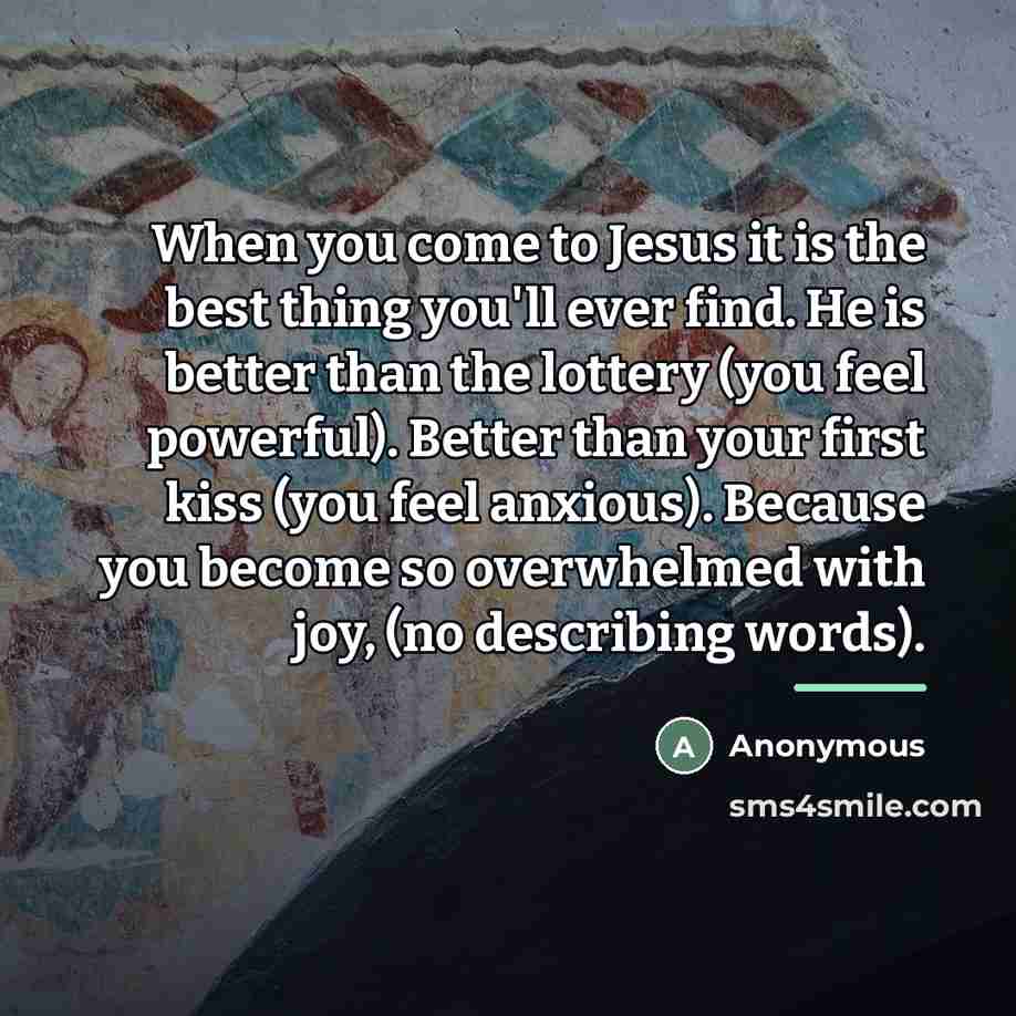 “When you come to Jesus it is the best thing…” quote by Anonymous