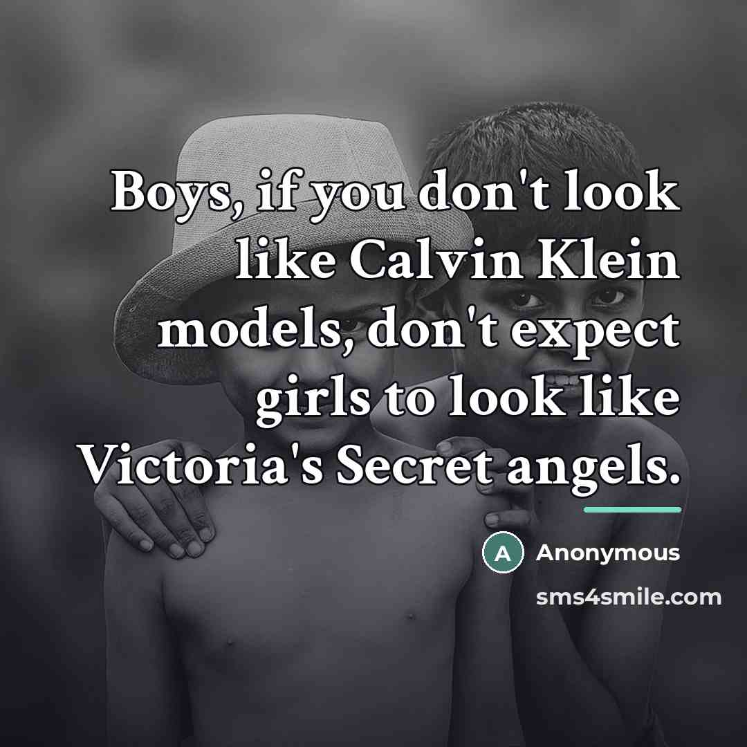 “Boys, if you don't look like Calvin Klein models, don't…” quote by Anonymous