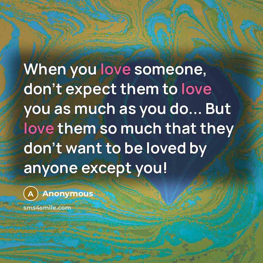 “When you love someone, don't expect them to love you…” quote by Anonymous