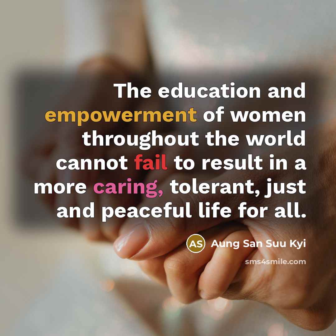“The education and empowerment of women throughout the world cannot…” quote by Aung San Suu Kyi