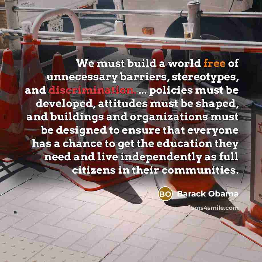 “We must build a world free of unnecessary barriers, stereotypes,…” quote by Barack Obama