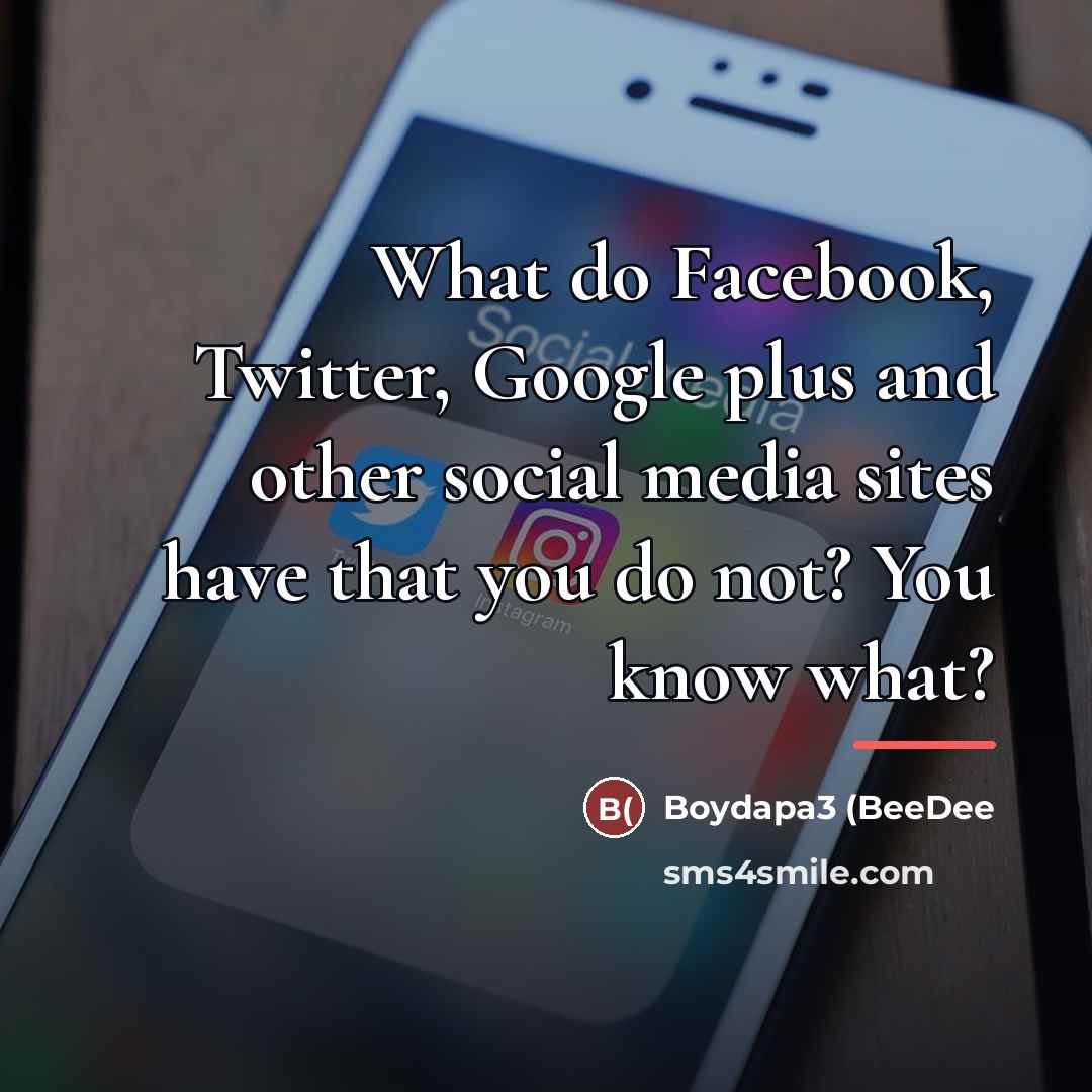 “What do Facebook, Twitter, Google plus and other social media…” quote by Boydapa3