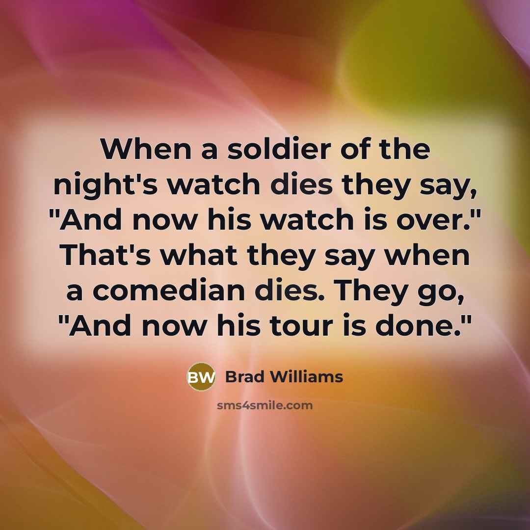 “When a soldier of the night's watch dies they say,…” quote by Brad Williams