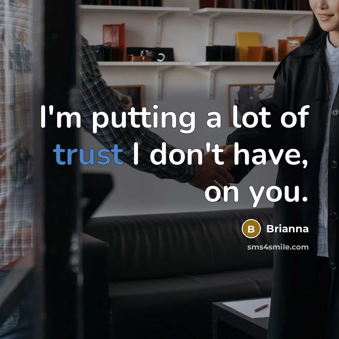 “I'm putting a lot of trust I don't have, on…” quote by Brianna