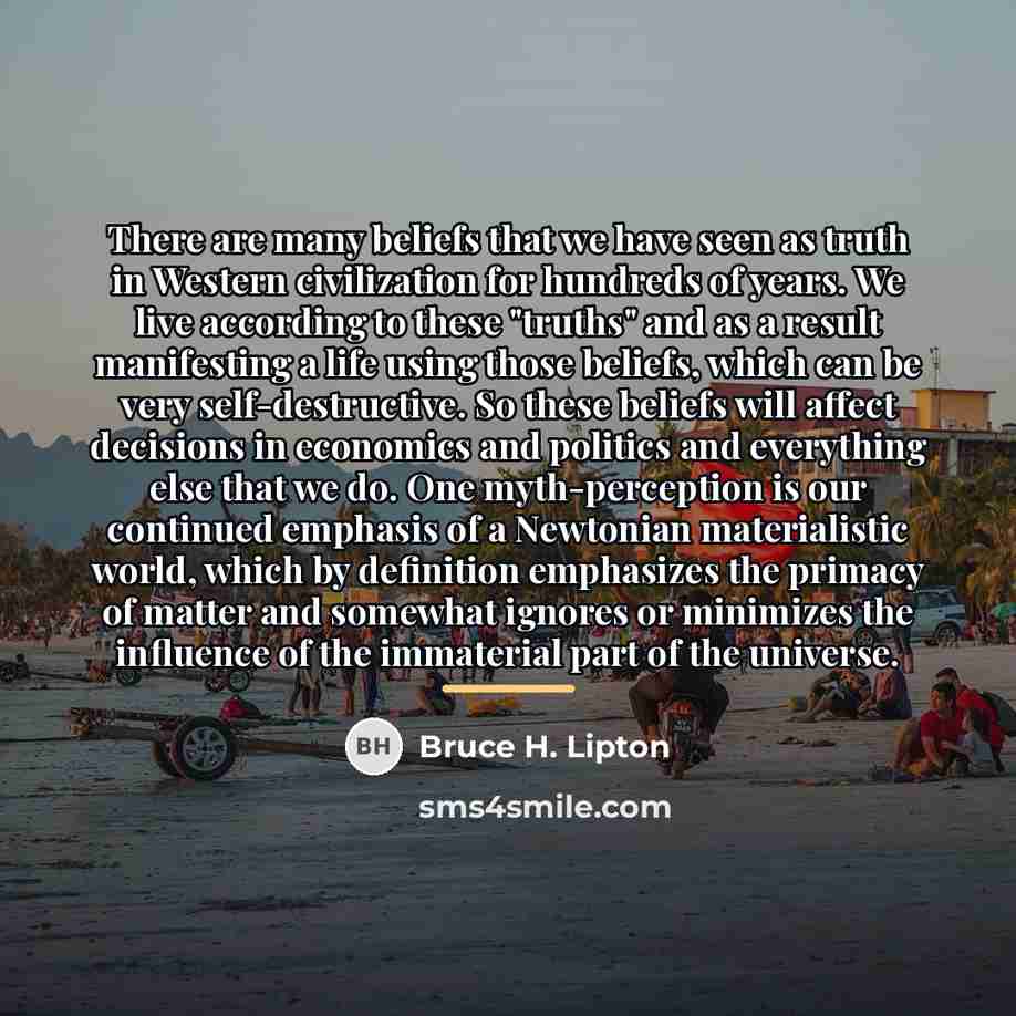 “There are many beliefs that we have seen as truth…” quote by Bruce H. Lipton