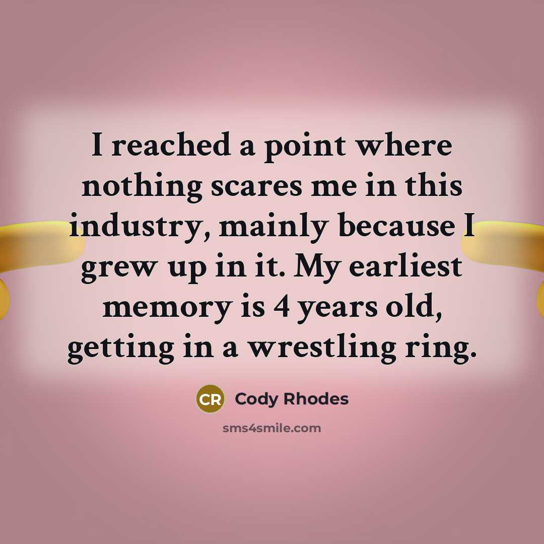 “I reached a point where nothing scares me in this…” quote by Cody Rhodes